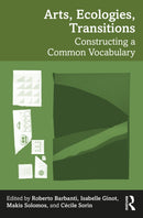 Arts, Ecologies, Transitions : Constructing a Common Vocabulary-9781032596143