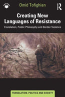 Creating New Languages of Resistance : Translation, Public Philosophy and Border Violence-9781032596266
