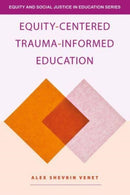 Equity-Centered Trauma-Informed Education-9781032597133