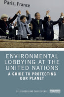 Environmental Lobbying at the United Nations : A Guide to Protecting Our Planet-9781032597461