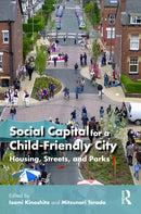 Social Capital for a Child-Friendly City : Housing, Streets, and Parks-9781032597812