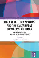 The Capability Approach and the Sustainable Development Goals : Inter/Multi/Trans Disciplinary Perspectives-9781032598574