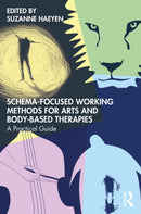 Schema-Focused Working Methods for Arts and Body-Based Therapies-9781032599571