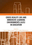 Cross Reality (XR) and Immersive Learning Environments (ILEs) in Education-9781032599946