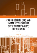 Cross Reality (XR) and Immersive Learning Environments (ILEs) in Education-9781032599953