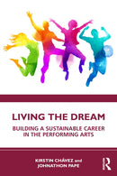 Living the Dream : Building a Sustainable Career in the Performing Arts-9781032600772