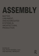 Assembly : Matter, Lineament, and Aggregated Systems in Architectural Production-9781032601212