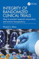 Integrity of Randomized Clinical Trials : How to prevent research misconduct and ensure transparency-9781032601229
