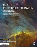The Astrophotography Manual : A Practical Approach to Deep Sky Imaging-9781032601236