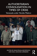 Authoritarian Consolidation in Times of Crisis : Venezuela under Nicolas Maduro-9781032601656