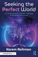 Seeking the Perfect World : A Critical Discussion of Global Challenges for the Bright and Curious-9781032601892