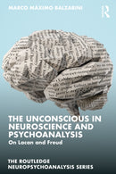 The Unconscious in Neuroscience and Psychoanalysis : On Lacan and Freud-9781032602844