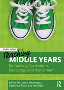 Teaching Middle Years : Rethinking Curriculum, Pedagogy, and Assessment-9781032603070