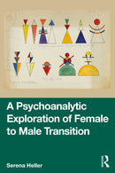 A Psychoanalytic Exploration of Female to Male Transition-9781032603421