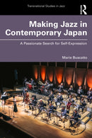 Making Jazz in Contemporary Japan : A Passionate Search for Self-Expression-9781032603889