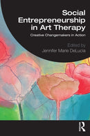 Social Entrepreneurship in Art Therapy : Creative Changemakers in Action-9781032603971