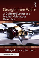 Strength from Within : A Guide to Success as a Medical Malpractice Defendant-9781032604114