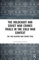 The Holocaust and Soviet War Crimes Trials in the Cold War Context : The 1964 Klaipeda War Crimes Trial-9781032604213
