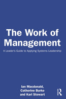 The Work of Management : A Leader's Guide to Applying Systems Leadership-9781032604374