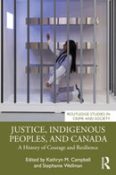 Justice, Indigenous Peoples, and Canada : A History of Courage and Resilience-9781032604695
