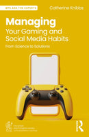 Managing Your Gaming and Social Media Habits : From Science to Solutions-9781032607597