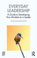 Everyday Leadership : A Guide to Developing Your Mindset as a Leader-9781032607856