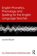 English Phonetics, Phonology and Spelling for the English Language Teacher-9781032607948