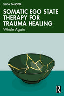 Somatic Ego State Therapy for Trauma Healing : Whole Again-9781032608105