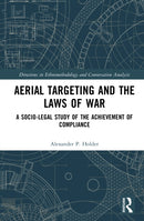 Aerial Targeting and the Laws of War : A Socio-Legal Study of the Achievement of Compliance-9781032608747