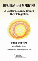 Healing and Medicine : A Doctor's Journey Toward Their Integration-9781032610597