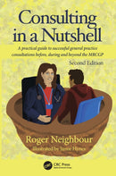 Consulting in a Nutshell : A practical guide to successful general practice consultations before, during and beyond the MRCGP-9781032610894