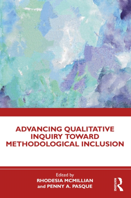 Advancing Qualitative Inquiry Toward Methodological Inclusion-9781032611440