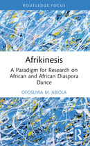 Afrikinesis : A Paradigm for Research on African and African Diaspora Dance-9781032611969