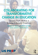 Collaborating for Transformative Change in Education : Lessons from Within a Teacher-Educator Coalition-9781032613574