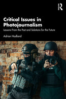 Critical Issues in Photojournalism : Lessons From the Past and Solutions for the Future-9781032613659