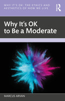 Why It's OK to Be a Moderate-9781032613864