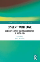 Dissent with Love : Ambiguity, Affect and Transformation in South Asia-9781032614403