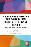 Cross-border pollution and environmental disputes in EU law and beyond : Global challenges and local remedies-9781032614588