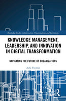 Knowledge Management, Leadership, and Innovation in Digital Transformation : Navigating the Future of Organizations-9781032614687