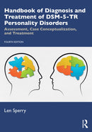 Handbook of Diagnosis and Treatment of DSM-5-TR Personality Disorders : Assessment, Case Conceptualization, and Treatment-9781032617893