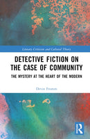 Detective Fiction on the Case of Community : The Mystery at the Heart of the Modern-9781032618470