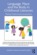 Language, Place, and the Body in Childhood Literacies : Theory, Practice, and Social Justice-9781032620756