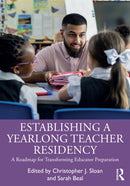 Establishing a Yearlong Teacher Residency : A Roadmap for Transforming Educator Preparation-9781032621074