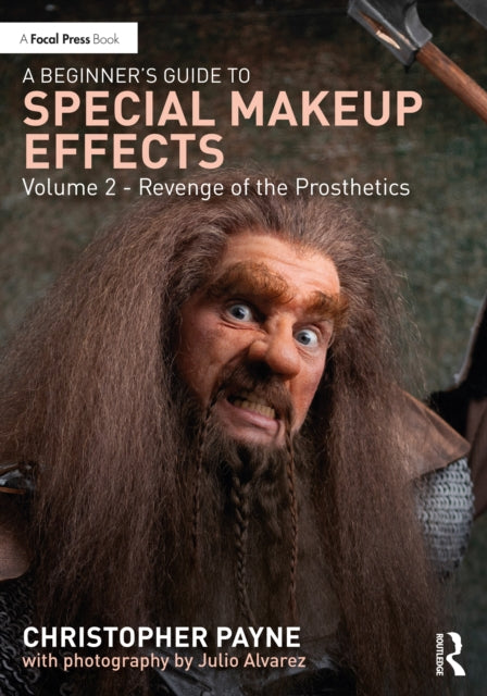 A Beginner's Guide to Special Makeup Effects, Volume 2 : Revenge of the Prosthetics-9781032622415