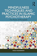 Mindfulness Techniques and Practices in Islamic Psychotherapy : The Power of Muraqabah-9781032623498