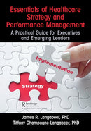 Essentials of Healthcare Strategy and Performance Management : A Practical Guide for Executives and Emerging Leaders-9781032623702