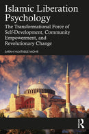 Islamic Liberation Psychology : The Transformational Force of Self-Development, Community Empowerment, and Revolutionary Change-9781032625003