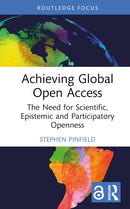 Achieving Global Open Access : The Need for Scientific, Epistemic and Participatory Openness-9781032625751