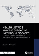 Health Metrics and the Spread of Infectious Diseases : Machine Learning Applications and Spatial Modelling Analysis with R-9781032625782