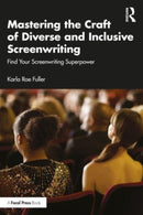 Mastering the Craft of Diverse and Inclusive Screenwriting : Find Your Screenwriting Superpower-9781032627069